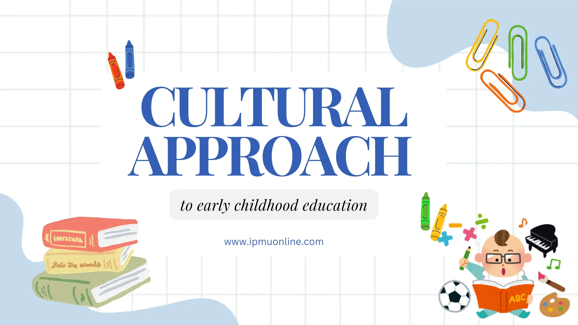 A cultural approach to early childhood education - IPMU